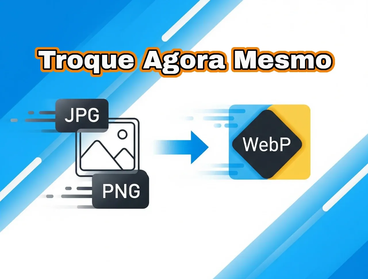 A necessidade de trocar formatos de imagem para WebP