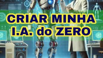 É possível programar uma IA do Zero?