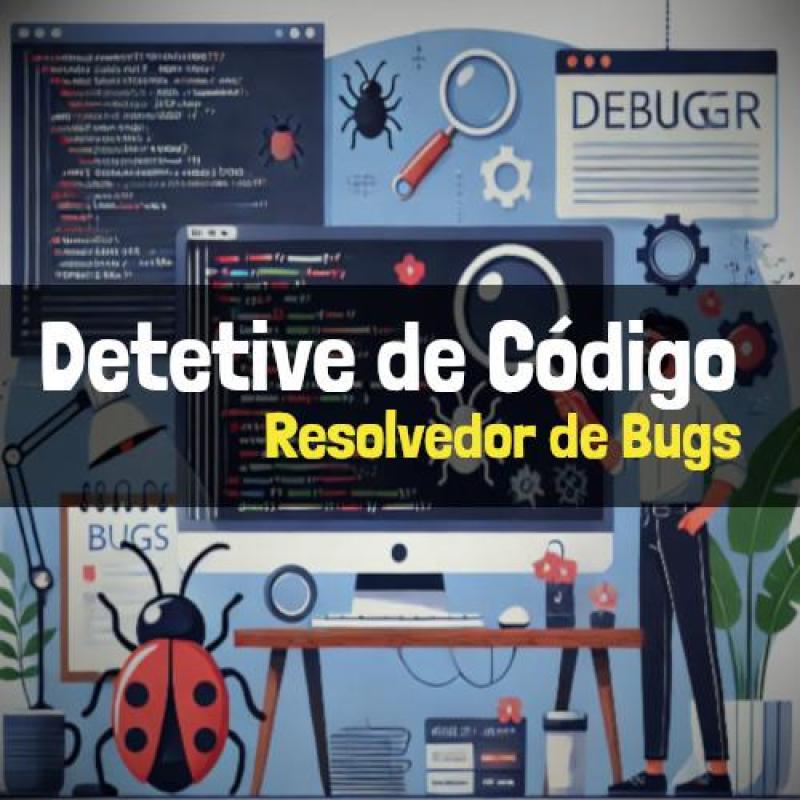 Como Ser um Detetive de Código o Resolvedor de Bugs