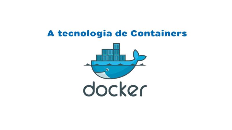 Containers Docker: Inovação na Gestão de Ambientes de Desenvolvimento Containers Docker: Inovação na Gestão de Ambientes de Desenvolvimento